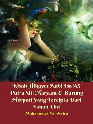 cover image of Kisah Hikayat Nabi Isa AS Putra Siti Maryam & Burung Merpati Yang Tercipta Dari Tanah Liat